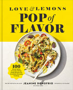 Book cover for Love and Lemons Pop of Flavor: 100 Saucy, Spicy, Crunchy, Herby, Tangy Recipes for Craveable Everyday Cooking