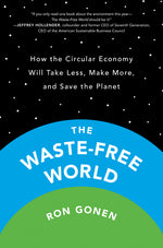 Book cover for Waste-Free World: How the Circular Economy Will Take Less, Make More, and Save the Planet