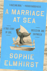 Book cover for Marriage at Sea: A True Story of Love, Obsession, and Shipwreck