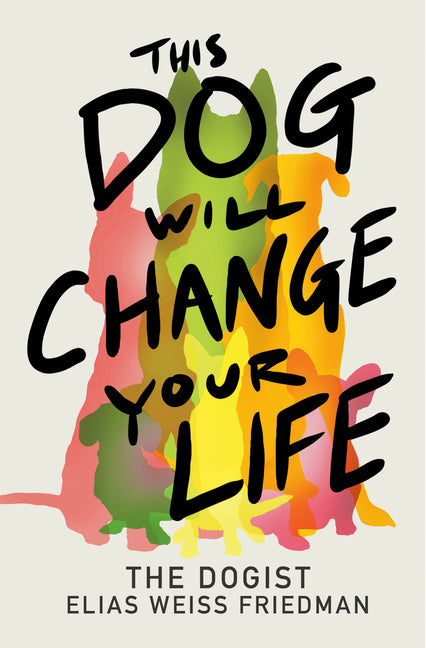 Book cover for This Dog Will Change Your Life