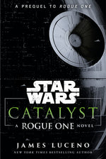 Book cover for Catalyst: A Rogue One Novel