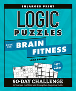 Book cover for Logic Puzzles Book for Brain Fitness: 90-Day Challenge to Sharpen the Mind and Strengthen Cognitive Skills Enlarged Print, Easy to Hard!