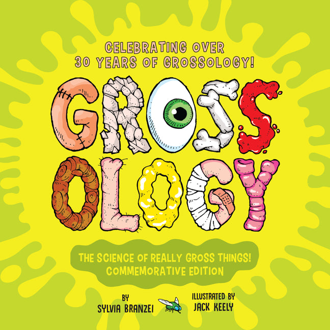 Book cover for Grossology: The Science of Really Gross Things!: Commemorative Edition: Celebrating Over 30 Years of Grossology! (Commemorative)