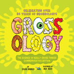 Book cover for Grossology: The Science of Really Gross Things!: Commemorative Edition: Celebrating Over 30 Years of Grossology! (Commemorative)