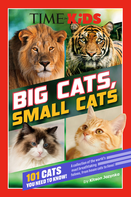 Book cover for Time for Kids: Big Cats, Small Cats: 101 Cats You Need to Know!