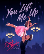 Book cover for You Lift Me Up: A Dirty Dancing Book