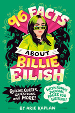 Book cover for 96 Facts about Billie Eilish: Quizzes, Quotes, Questions, and More! with Bonus Journal Pages for Writing!