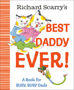 Book cover for Richard Scarry's Best Daddy Ever!: A Book for Busy, Busy Dads