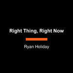 Book cover for Right Thing, Right Now: Goodness to Greatness