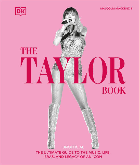 Book cover for Taylor Swift Book: The Ultimate Guide to the Music, Life, Eras, and Legacy of an Icon