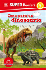 Book cover for DK Super Readers Level 2 Spanish Translation Dinosaur Dinners - Cena Para Un Dinosaurio