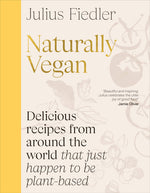 Book cover for Naturally Vegan: Delicious Recipes from Around the World That Just Happen to Be Plant-Based