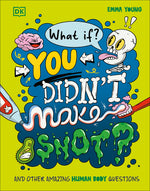 Book cover for What If... You Didn't Make Snot?: And Other Amazing Human Body Questions