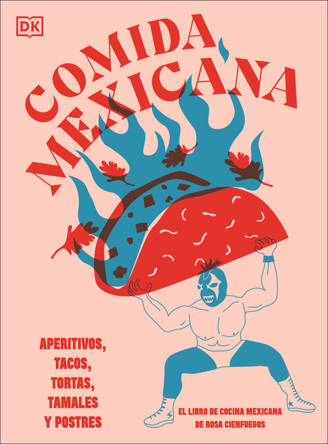 Book cover for Comida Mexicana: Aperitivos, Tacos, Tortas, Tamales Y Postres