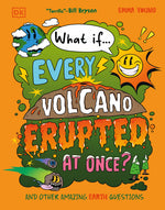 Book cover for What If... Every Volcano Erupted at Once?: And Other Amazing Earth Questions