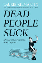 Book cover for Dead People Suck: A Guide for Survivors of the Newly Departed