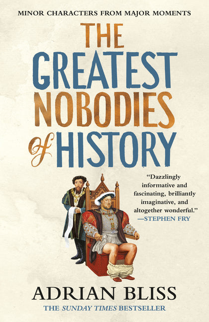 Book cover for Greatest Nobodies of History: Minor Characters from Major Moments