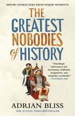 Book cover for Greatest Nobodies of History: Minor Characters from Major Moments