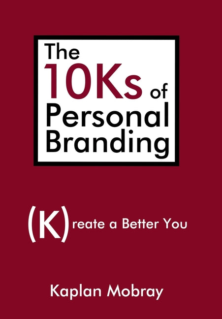 Book cover for The 10Ks of Personal Branding: Create a Better You