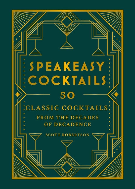 Book cover for Speakeasy Cocktails: 50 Classic Cocktails from the Decades of Decadence