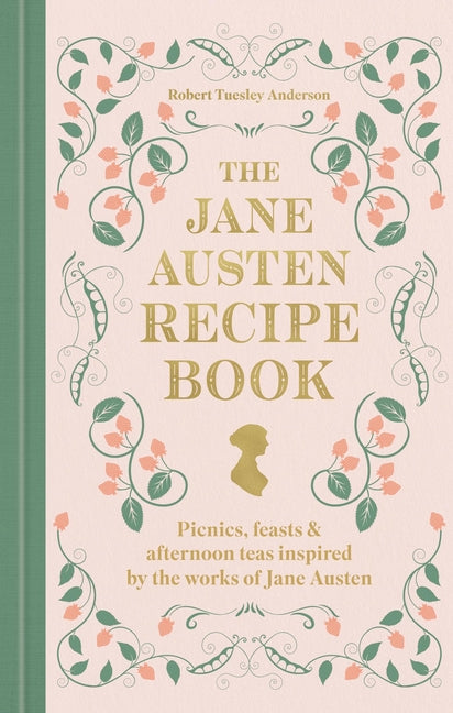 Book cover for Jane Austen Recipe Book: Picnics, Feasts and Afternoon Teas Inspired by the Works of Jane Austen