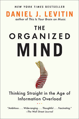 Book cover for Organized Mind: Thinking Straight in the Age of Information Overload
