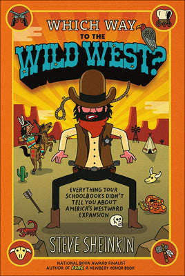 Book cover for Which Way to the Wild West? Everything Your Schoolbooks Didn't Tell You about We