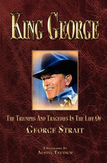 Book cover for King George: The Triumphs and Tragedies in the Life of George Strait