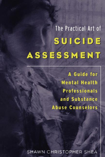 Book cover for Practical Art of Suicide Assessment: A Guide for Mental Health Professionals and Substance Abuse Counselors