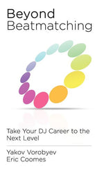 Book cover for Beyond Beatmatching: Take Your DJ Career to the Next Level