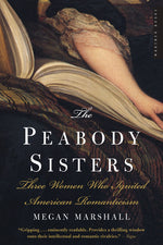 Book cover for Peabody Sisters: Three Women Who Ignited American Romanticism