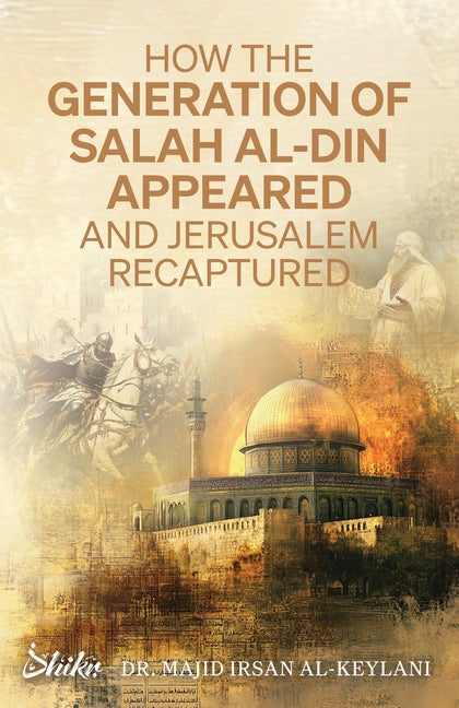 Book cover for How the Generation of Salah Al-Din Appeared and Jerusalem Recaptured