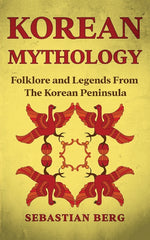 Book cover for Korean Mythology: Folklore and Legends from the Korean Peninsula