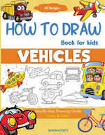 Book cover for How To Draw Vehicles Book For Kids: Step-By-Step Drawing Transport Cars, Airplanes, Trucks, Construction, Bus, Boat, Rocket, Planes, Helicopter For Be