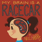 Book cover for My Brain is a RaceCar: A Children's Guide to a Neurodivergent Brain