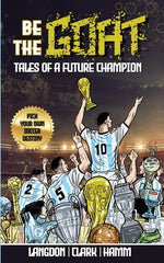 Book cover for Be The G.O.A.T. - A Pick Your Own Soccer Destiny Story. Tales Of A Future Champion - Emulate Messi, Ronaldo Or Pursue Your own Path to Becoming the G.