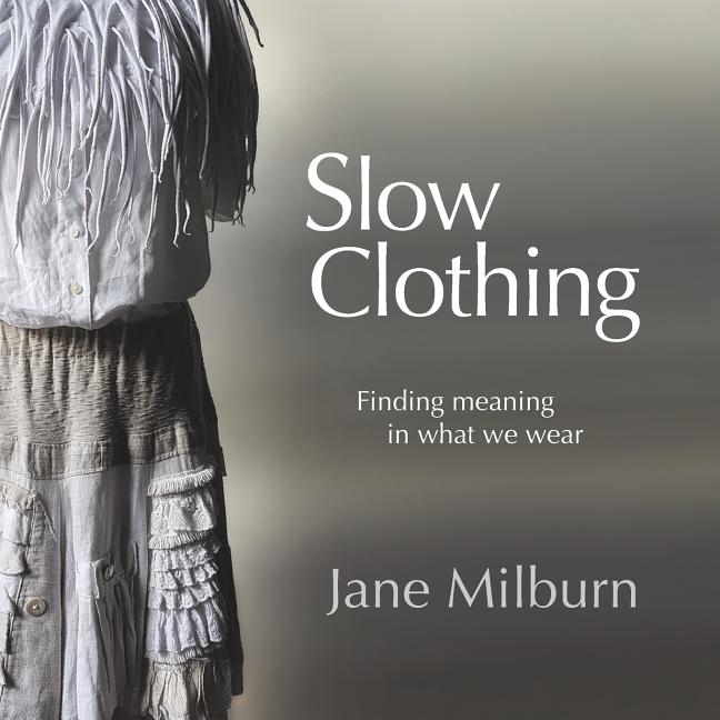 Book cover for Slow Clothing: Finding meaning in what we wear