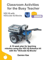 Book cover for Classroom Activities for the Busy Teacher: VEX IQ with VEXcode IQ Blocks