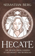 Book cover for Hecate: The Ancient Greek Goddess of Witchcraft and Mythology