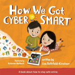 Book cover for How We Got Cyber Smart: A book about how to stay safe online