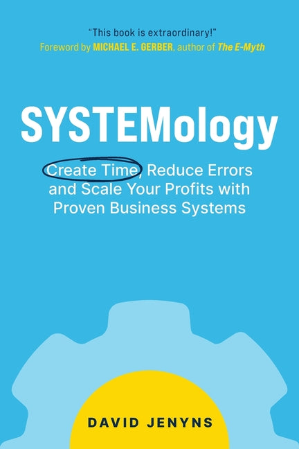 Book cover for SYSTEMology: Create time, reduce errors and scale your profits with proven business systems