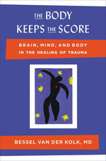 Book cover for The Body Keeps the Score: Brain, Mind, and Body in the Healing of Trauma