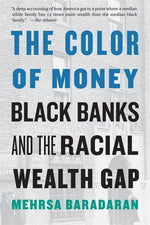 Book cover for The Color of Money: Black Banks and the Racial Wealth Gap