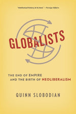 Book cover for Globalists: The End of Empire and the Birth of Neoliberalism