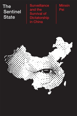 Book cover for The Sentinel State: Surveillance and the Survival of Dictatorship in China