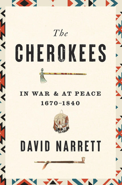 Book cover for Cherokees: In War and at Peace, 1670-1840