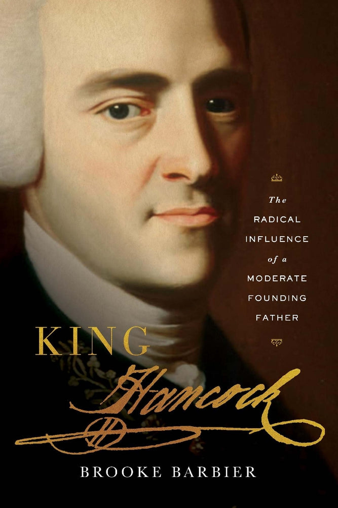 Book cover for King Hancock: The Radical Influence of a Moderate Founding Father