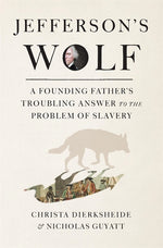 Book cover for Jefferson's Wolf: A Founding Father's Troubling Answer to the Problem of Slavery