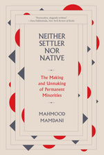 Book cover for Neither Settler Nor Native: The Making and Unmaking of Permanent Minorities