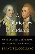 Book cover for A Revolutionary Friendship: Washington, Jefferson, and the American Republic